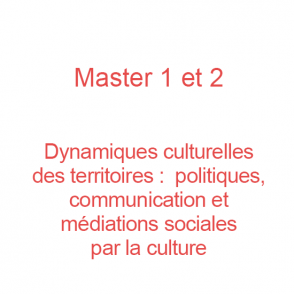 Master 1 et 2 – Dynamiques culturelles des territoires : politiques, communication et médiations sociales par la culture